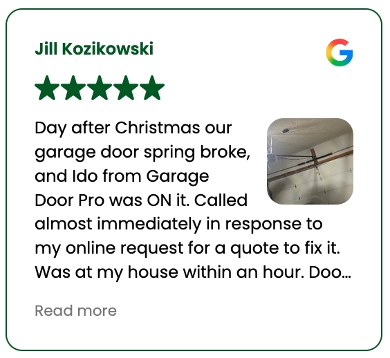 Day after Christmas our garage door spring broke, and Ido from Garage Door Pro was ON it. Called almost immediately in response to my online request for a quote to fix it. Was at my house within an hour.